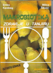 Makrobiotika : zdravlje u tanjiru / Emira Karabeg, Milica Šibalić