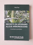 MATIJA ŠEGA, RECEPTI ZA UPORABO ALOJE ARBORESCENS