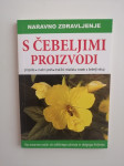 NARAVNO ZDRAVLJENJE S ČEBELJIMI PROIZVODI