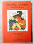 PREHRANJEVANJE TELESA, DUŠE IN DUHA Franc Božjak