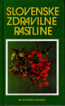 SLOVENSKE ZDRAVILNE RASTLINE, 3. ponatis, 1991, dr. Pavle Bohinc