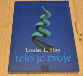 Telo je tvoje / Louise L. Hay