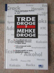 TRDE DROGE, MEHKE DROGE