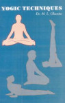 Yogic techniques M.L. Gharote