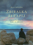ZBIRALKA TERAPIJ; ZDRAVLJENJE RAKA TAKO IN DRUGAČE, Maja Sotenšek