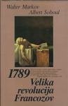 1789 - velika revolucija Francozov / Walter Markov, Albert Soboul