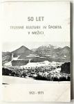 50 LET TELESNE KULTURE IN ŠPORTA V MEŽICI 1921-1971 – Lednik Štefan
