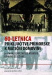 60-LETNICA PRIKLJUČITVE PRIMORSKE K MATIČNI DOMOVINI IN UMIKA ZAVEZNIŠ