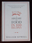 A History of Food in 100 Recipes - William Sitwell