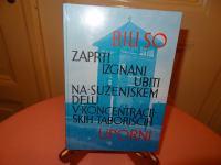 BILI SO UPORNI, IZGNANI, UBITI, NA SUŽENJSKEM DELU V KONCENTRACIJSKIH