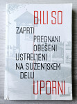 BILI SO ZAPRTI, PREGNANI, OBEŠENI, USTRELJENI NA SUŽENJSKEM DELU