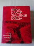 BITKA, KAKOR ŽIVLJENJE DOLGA