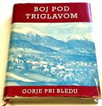 BOJ POD TRIGLAVOM - ZBORNIK 1941 DO 1945  (NOB)