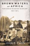 Brown Waters of Africa - Portuguese Riverine Warfare 1961-1974