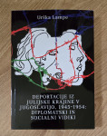 Deportacije iz Julijske krajine v Jugoslavijo 1945 - 1954 / Urška Lamp