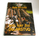 DOLE PRI LITIJI - kraj, kjer živi oglarstvo - oglarska pot - Litija