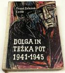 DOLGA IN TEŽKA POT – Franc Zalaznik – Leon 1941-1945 NOB spomini