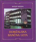 Domžalska bančna leta : monografija bančne ustvarjalnosti / Matjaž Bro