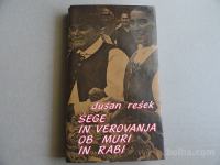 DUŠAN REŠEK, ŠEGE IN VEROVANJA OB MURI IN RABI