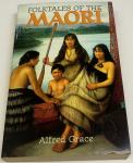 FOLKTALES OF THE MAORI - Alfred Grace