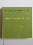 FRANCE BALANTIČ, IN VENDAR SI ZA PEVCA ME IZVOLIL