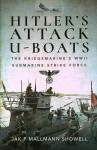 HITLER’S ATTACK U-BOATS, Jak P. Mallmann Showell
