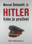 HITLER: KAKO JE PREŽIVEL, Marcel Štefančič, jr.