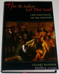 HOW THE INDIANS LOST THEIR LAND – Stuart Banner KOT NOVA