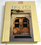 IPAVCI, zgodovina slovenske meščanske dinastije - Igor Grdina