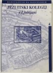 JEZUITSKI KOLEGIJ V LJUBLJANI 1597-1773 ZBORNIK RAZPRAV - KOT NOVA
