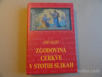 JOSEF HOLZER, ZGODOVINA CERKVE V STOTIH SLIKAH