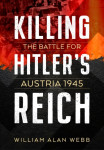 Killing Hitler's Reich - The Battle for Austria 1945
