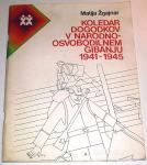 KOLEDAR DOGODKOV V NARODNOOSVOBODILNEM GIBANJU 1941-1945