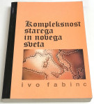 KOMPLEKSNOST STAREGA IN NOVEGA SVETA - Ivo Fabinc
