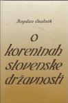 O koreninah slovenske državnosti  / Bogdan Osolnik