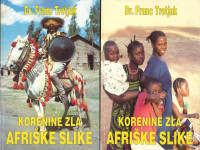 Korenine zla, Afriške slike. 1. in 2. /  Franc Tretjak