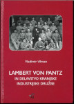Lambert von Pantz in delavstvo Kranjske industrijske družbe / [Vladimi