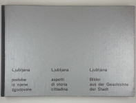 LJUBLJANA PODOBE IZ NJENE ZGODOVINE, več avtorjev
