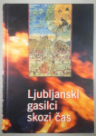 LJUBLJANSKI GASILCI SKOZI ČAS, več avtorjev