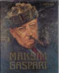Maksim Gaspari : monografija / Stane Mikuž