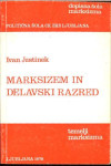Marksizem in delavski razred  Ivan Justinek