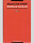 MINULE ILUZIJE - ESEJ O KOMUNISTIČNI IDEJI 20. STOLETJA - Francois F.