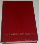 OB DESETI LETNICI OSVOBODITVE, cca. 700 strani