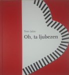 OH, TA LJUBEZEN, Tone Jakše