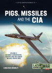 Pigs, Missiles and the CIA Volume 2 - Kennedy, Khrushchev, Castro...