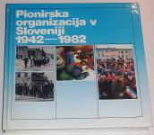 PIONIRSKA ORGANIZACIJA V SLOVENIJI 1942 – 1982