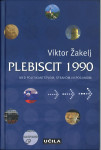 Plebiscit 1990 : med politikantstvom, strahom in pogumom / V. Žakelj
