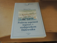 POSLOVNA USPEŠNOST TRGOVCEV V SREDNJEVEŠKEM DUBROVNIKU I. VOJE