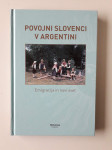 POVOJNI SLOVENCI V ARGENTINI, EMIGRACIJA IN NOVI SVET