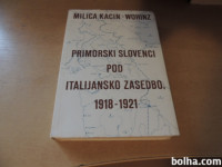 PRIMORSKI SLOVENCI POD ITALIJANSKO ZASEDBO 1918-1921 M. KACIN-HOWINZ